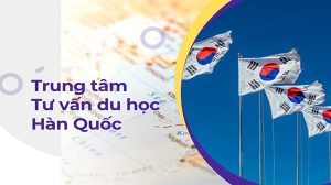 Các trung tâm tư vấn du học Hàn Quốc uy tín