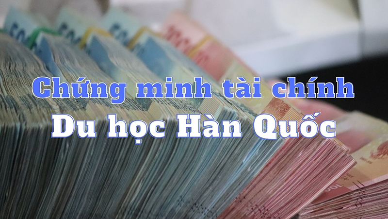 Chứng minh tài chính du học Hàn Quốc